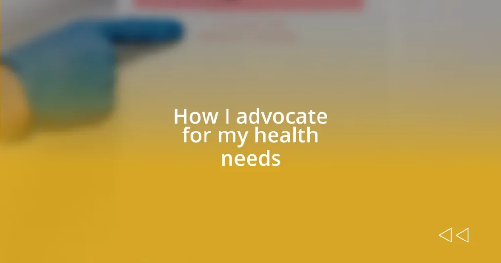 How I advocate for my health needs