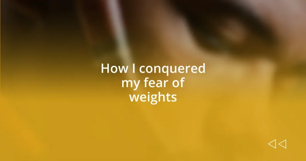 How I conquered my fear of weights