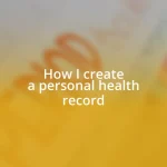 How I create a personal health record