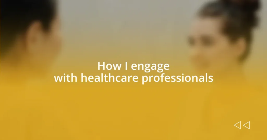 How I engage with healthcare professionals