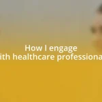 How I engage with healthcare professionals