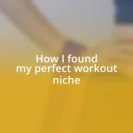 How I found my perfect workout niche