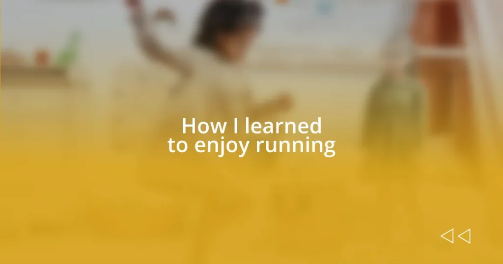 How I learned to enjoy running