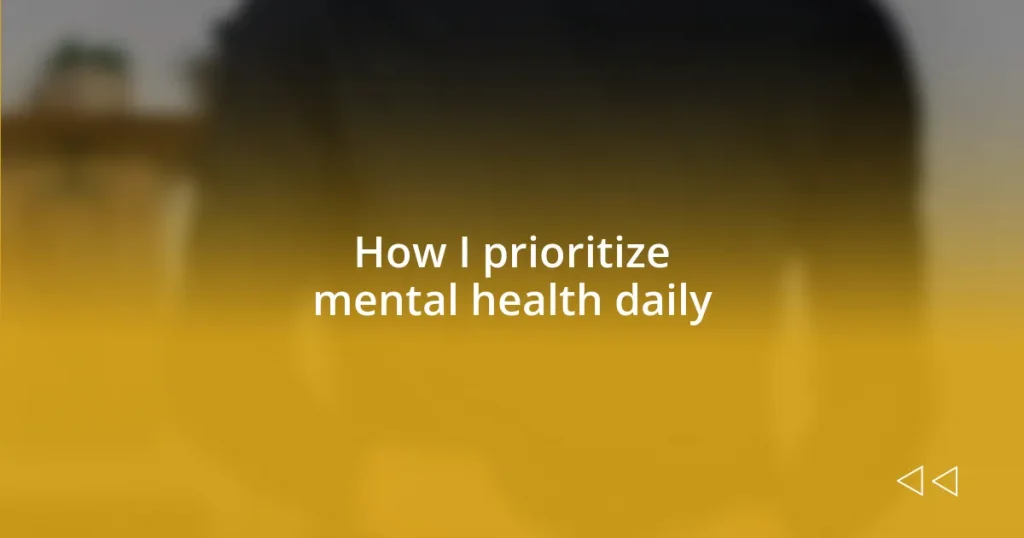 How I prioritize mental health daily