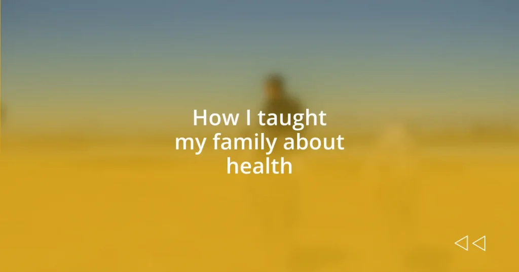 How I taught my family about health