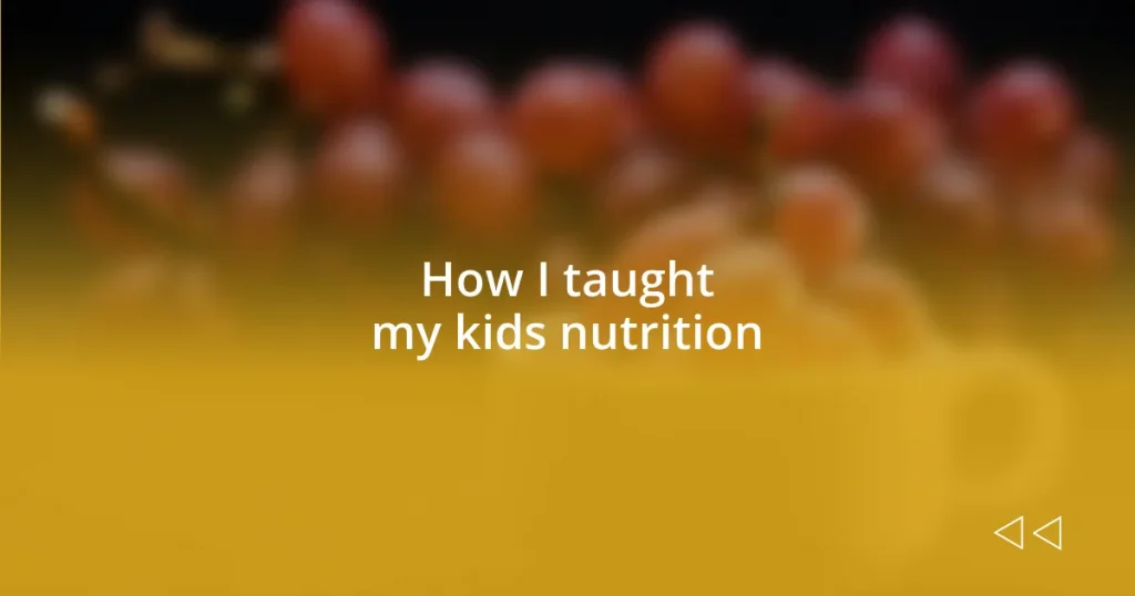 How I taught my kids nutrition