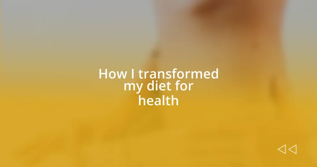 How I transformed my diet for health