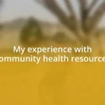 My experience with community health resources