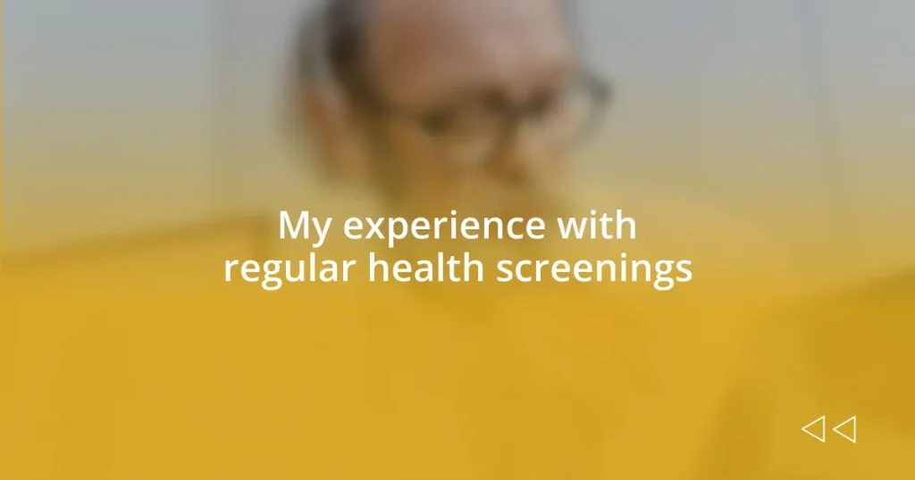 My experience with regular health screenings