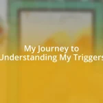 My Journey to Understanding My Triggers