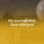 My journey with food allergies