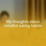 My thoughts about mindful eating habits