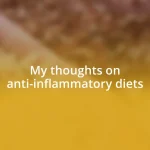 My thoughts on anti-inflammatory diets