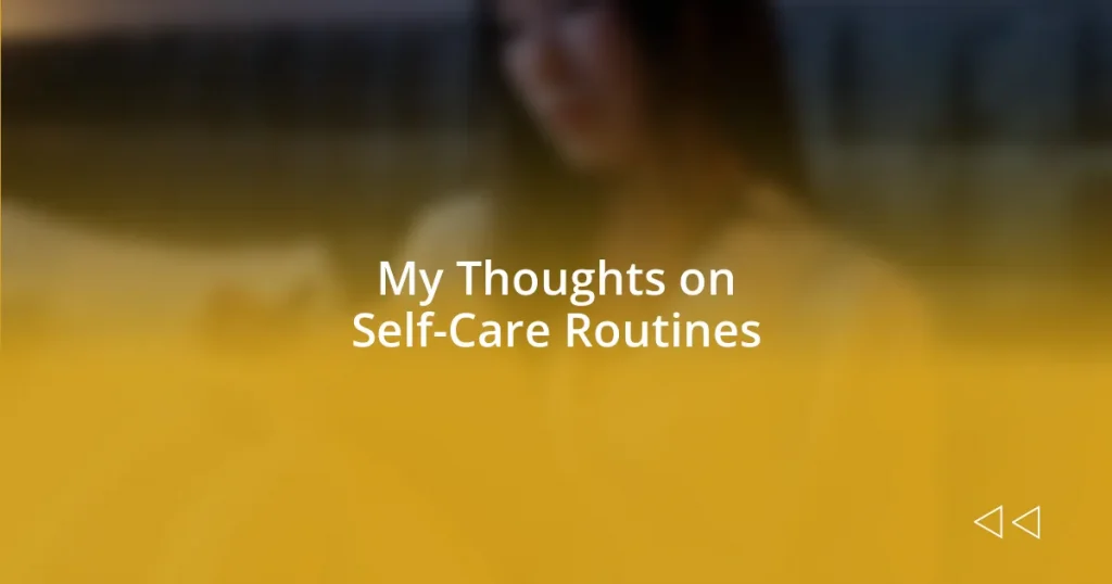 My Thoughts on Self-Care Routines