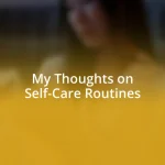 My Thoughts on Self-Care Routines