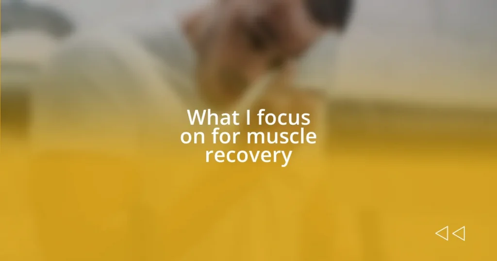 What I focus on for muscle recovery