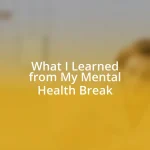 What I Learned from My Mental Health Break