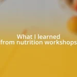 What I learned from nutrition workshops