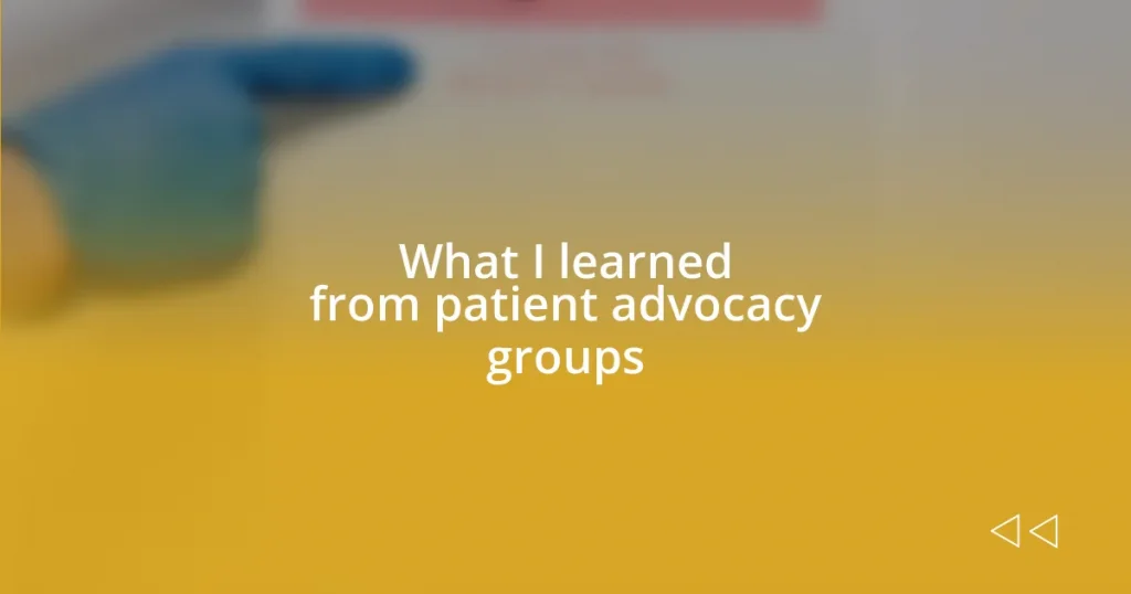 What I learned from patient advocacy groups