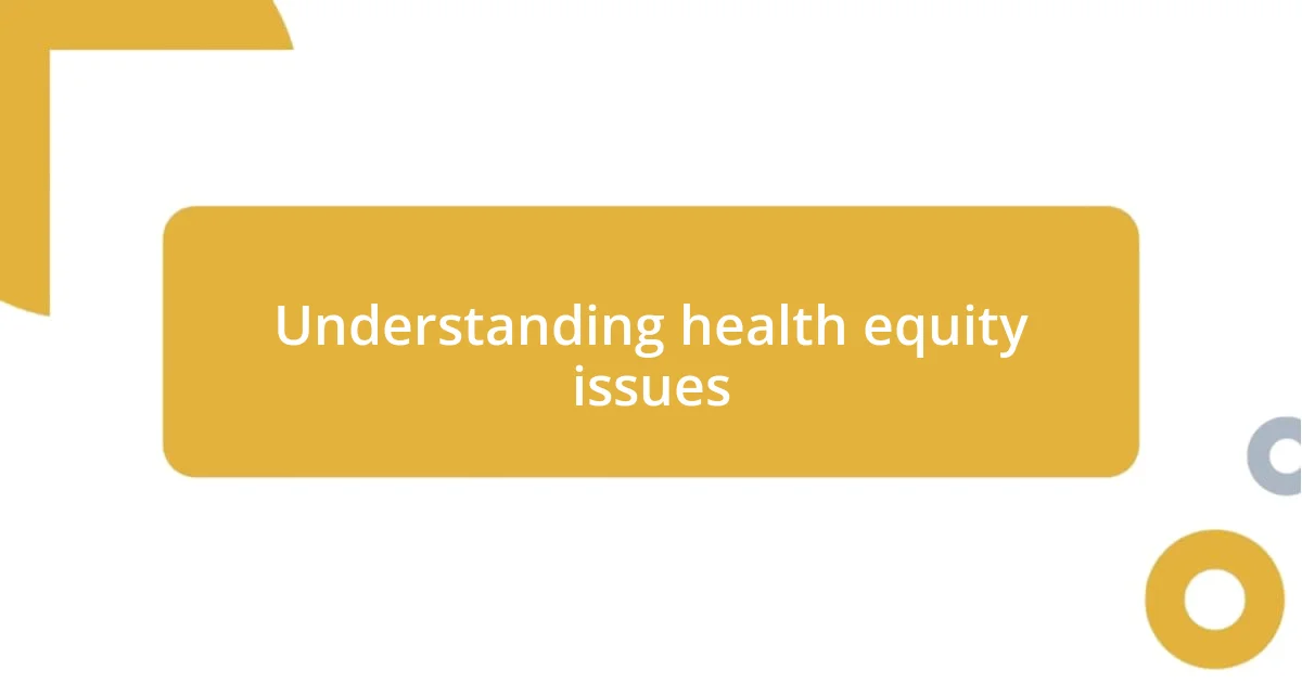 Understanding health equity issues