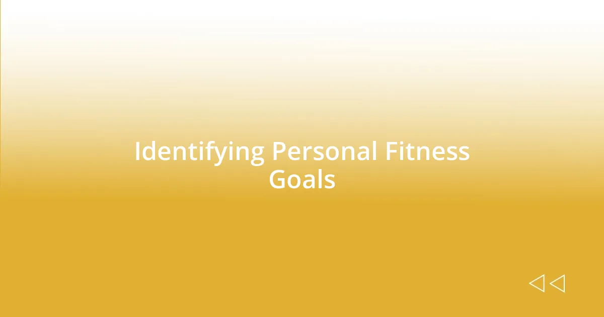 Identifying Personal Fitness Goals