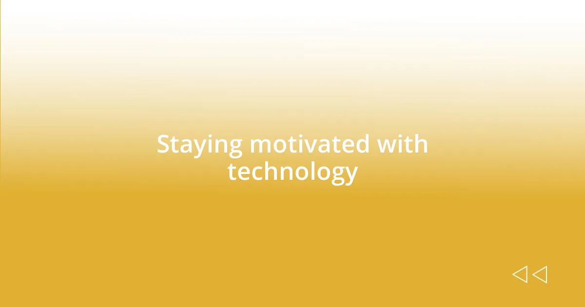 Staying motivated with technology