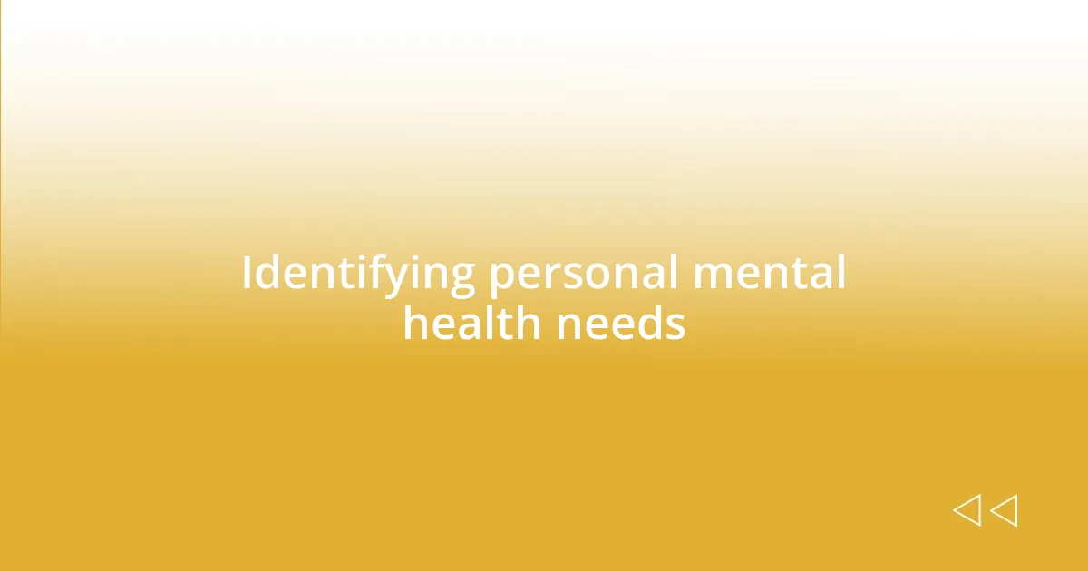 Identifying personal mental health needs