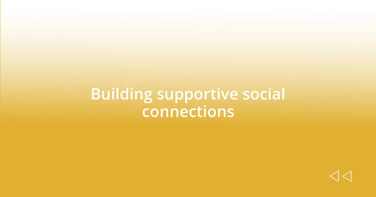 Building supportive social connections