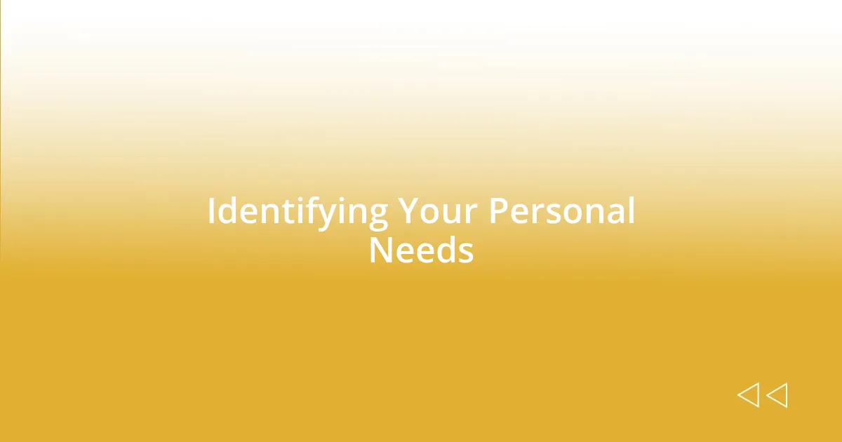 Identifying Your Personal Needs