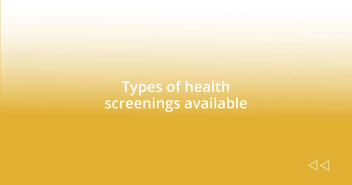 Types of health screenings available