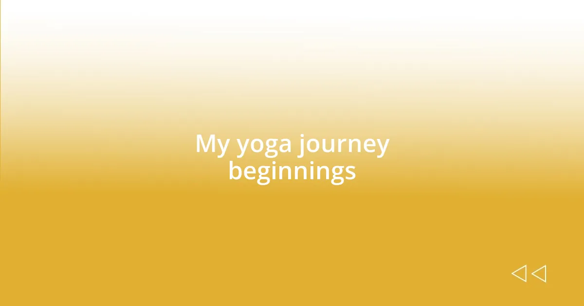 My yoga journey beginnings