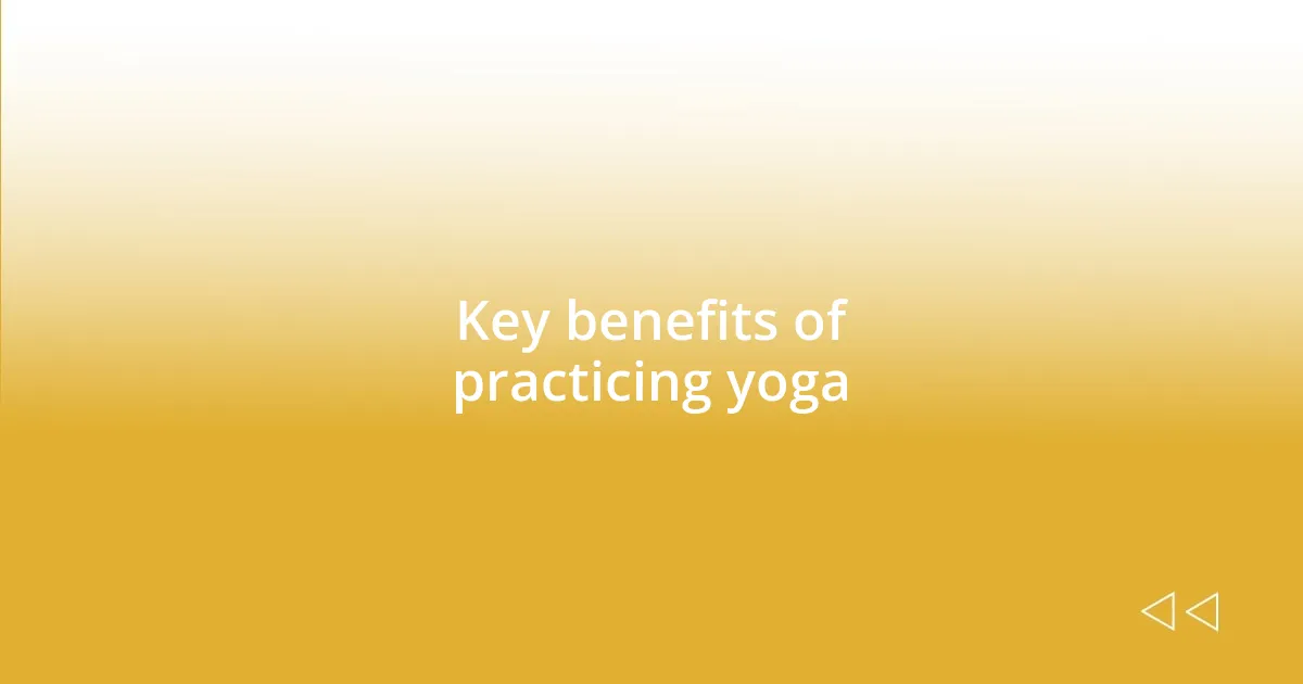 Key benefits of practicing yoga