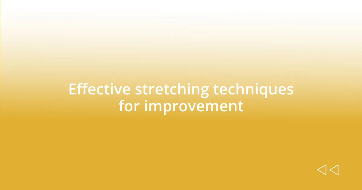 Effective stretching techniques for improvement