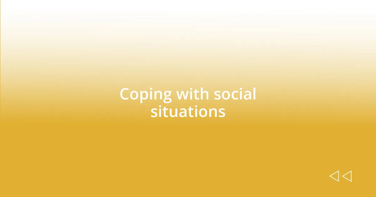 Coping with social situations