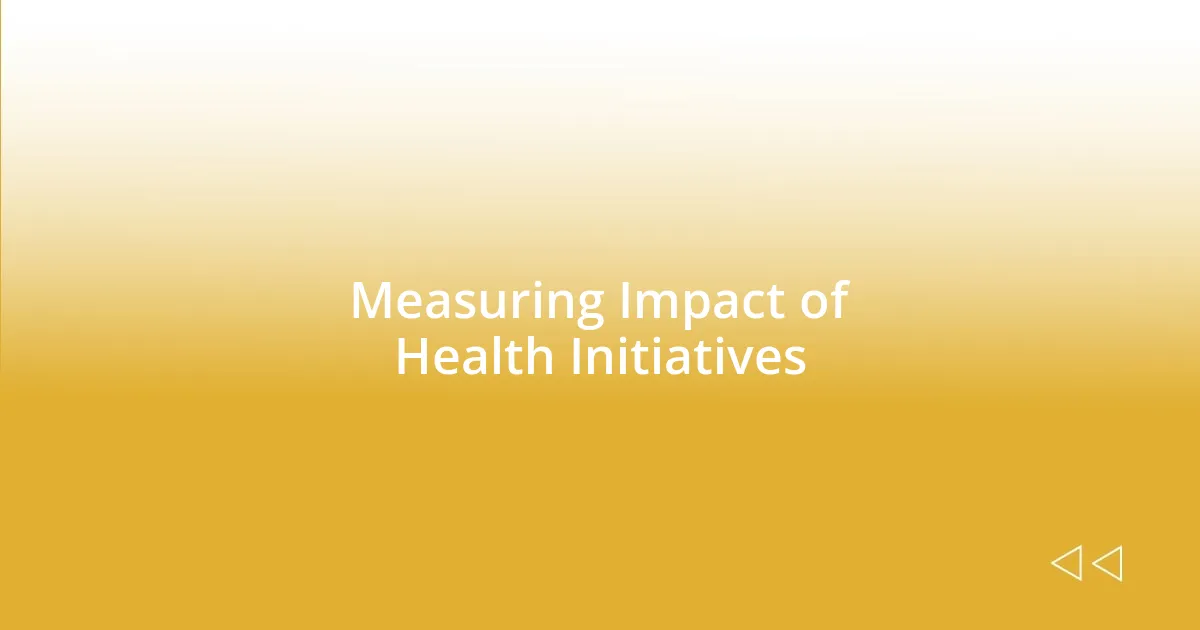 Measuring Impact of Health Initiatives