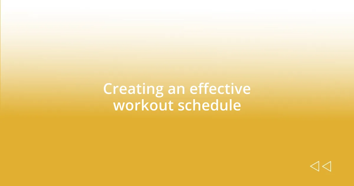 Creating an effective workout schedule