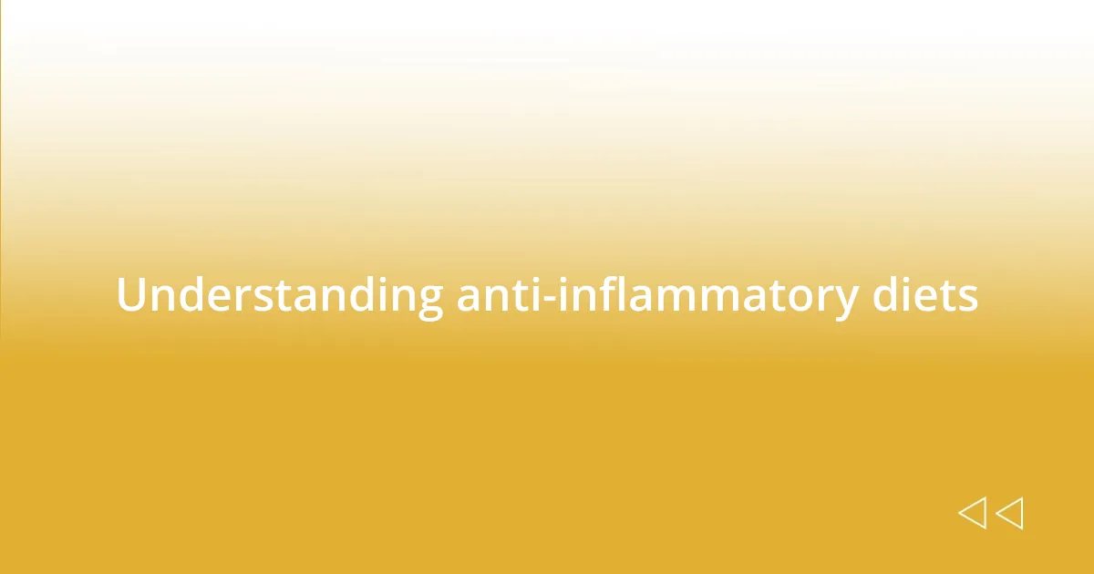 Understanding anti-inflammatory diets