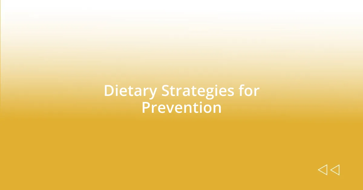 Dietary Strategies for Prevention