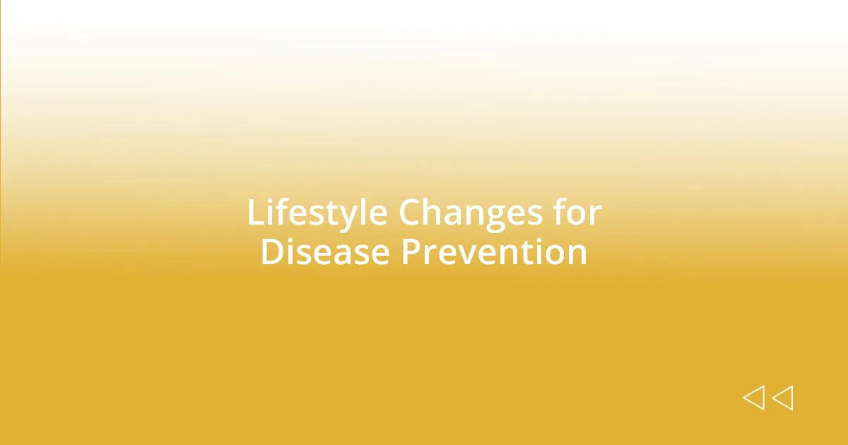 Lifestyle Changes for Disease Prevention