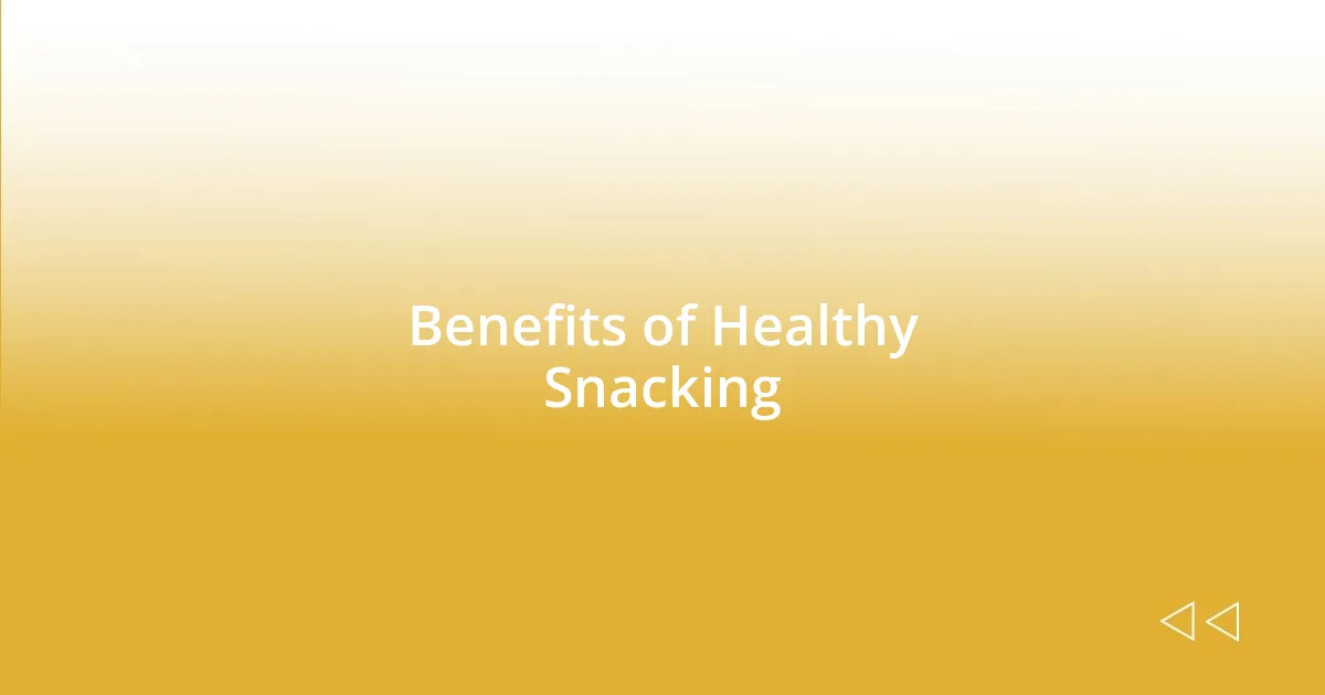 Benefits of Healthy Snacking