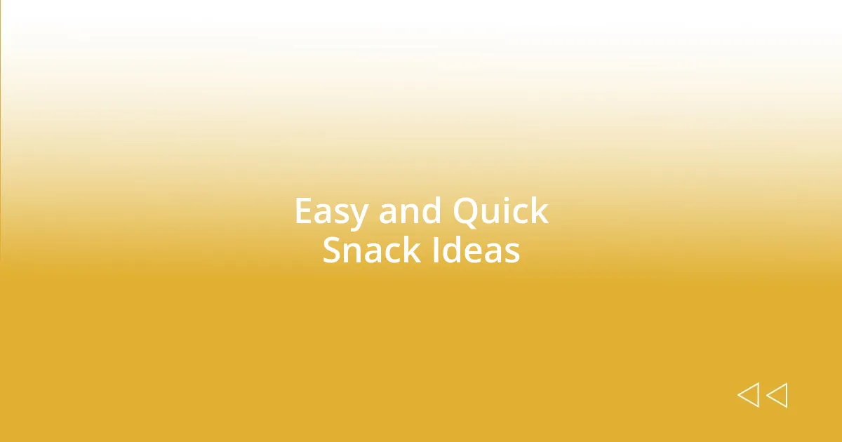 Easy and Quick Snack Ideas