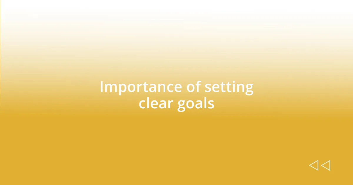 Importance of setting clear goals