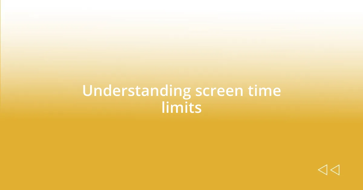 Understanding screen time limits