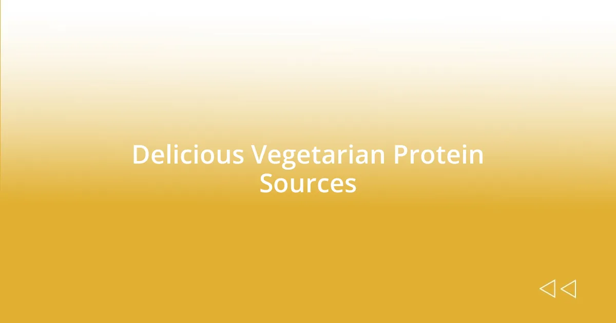 Delicious Vegetarian Protein Sources