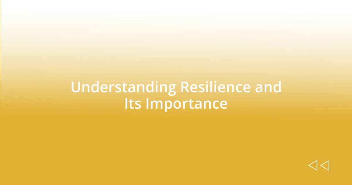 Understanding Resilience and Its Importance