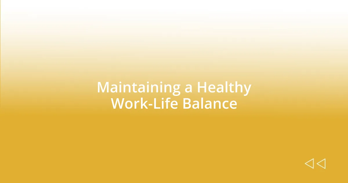 Maintaining a Healthy Work-Life Balance