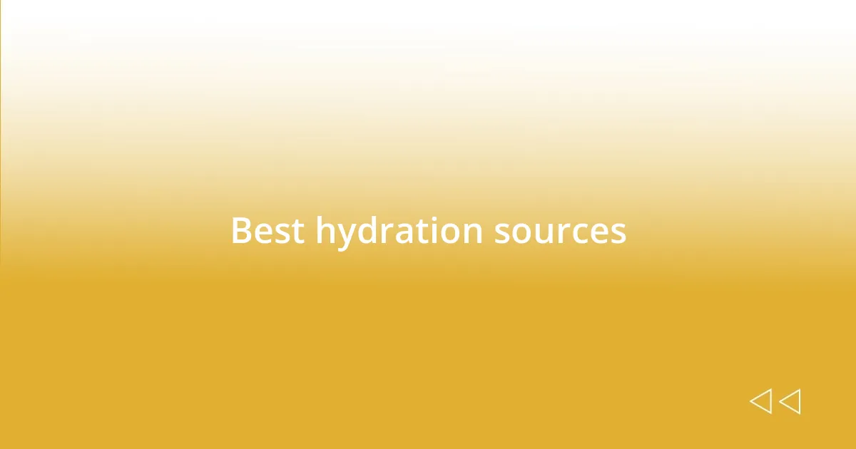 Best hydration sources