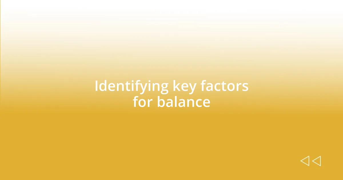 Identifying key factors for balance