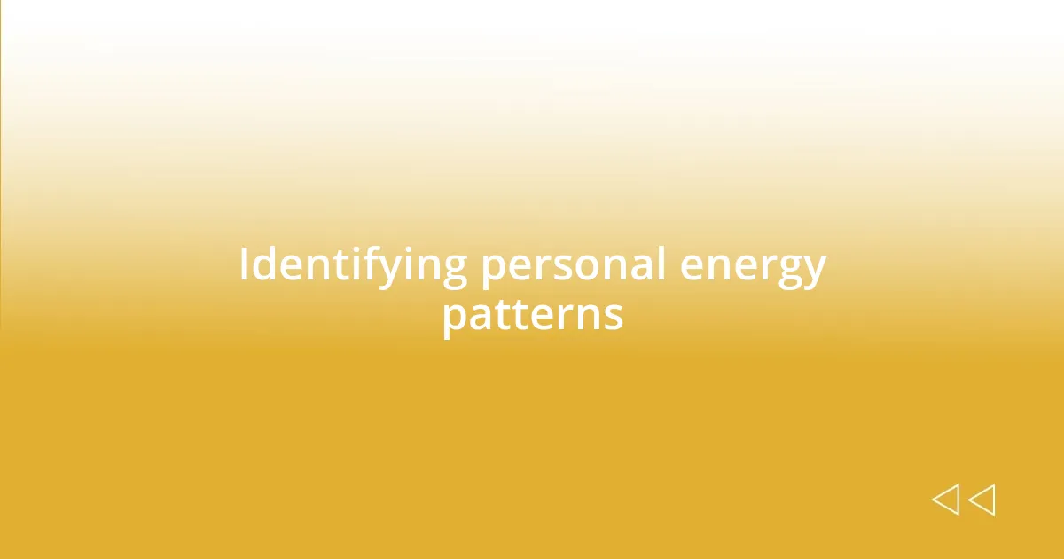 Identifying personal energy patterns