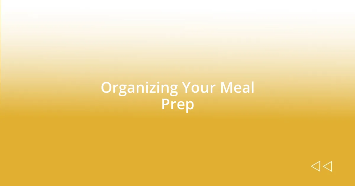 Organizing Your Meal Prep